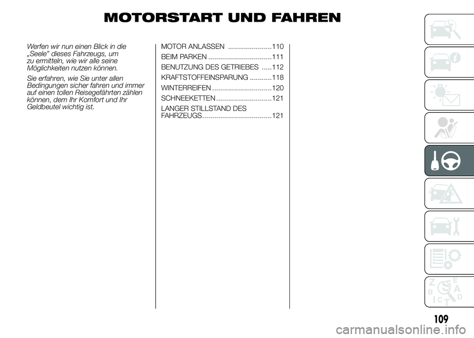 Alfa Romeo 4C 2015 Betriebsanleitung (in German) MOTORSTART UND FAHREN
Werfen wir nun einen Blick in die
„Seele” dieses Fahrzeugs, um
zu ermitteln, wie wir alle seine
Möglichkeiten nutzen können.
Sie erfahren, wie Sie unter allen
Bedingungen s Alfa Romeo 4C 2015 Betriebsanleitung (in German) MOTORSTART UND FAHREN
Werfen wir nun einen Blick in die
„Seele” dieses Fahrzeugs, um
zu ermitteln, wie wir alle seine
Möglichkeiten nutzen können.
Sie erfahren, wie Sie unter allen
Bedingungen s