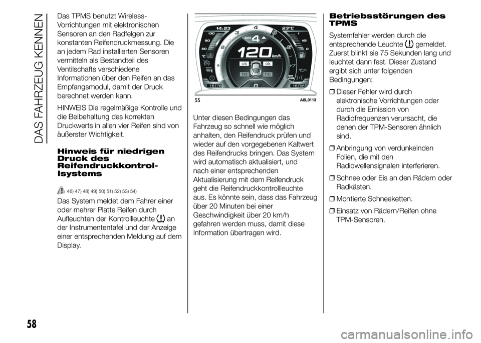 Alfa Romeo 4C 2015 Betriebsanleitung (in German) Das TPMS benutzt Wireless-
Vorrichtungen mit elektronischen
Sensoren an den Radfelgen zur
konstanten Reifendruckmessung. Die
an jedem Rad installierten Sensoren
vermitteln als Bestandteil des
Ventilsc Alfa Romeo 4C 2015 Betriebsanleitung (in German) Das TPMS benutzt Wireless-
Vorrichtungen mit elektronischen
Sensoren an den Radfelgen zur
konstanten Reifendruckmessung. Die
an jedem Rad installierten Sensoren
vermitteln als Bestandteil des
Ventilsc