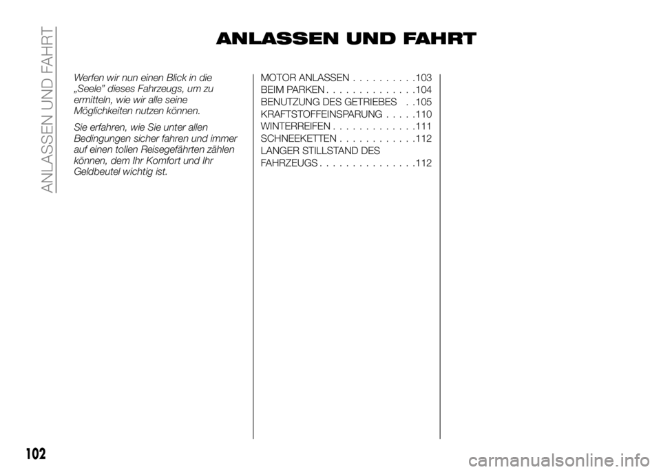 Alfa Romeo 4C 2016 Betriebsanleitung (in German) ANLASSEN UND FAHRT
Werfen wir nun einen Blick in die
„Seele” dieses Fahrzeugs, um zu
ermitteln, wie wir alle seine
Möglichkeiten nutzen können.
Sie erfahren, wie Sie unter allen
Bedingungen sich Alfa Romeo 4C 2016 Betriebsanleitung (in German) ANLASSEN UND FAHRT
Werfen wir nun einen Blick in die
„Seele” dieses Fahrzeugs, um zu
ermitteln, wie wir alle seine
Möglichkeiten nutzen können.
Sie erfahren, wie Sie unter allen
Bedingungen sich