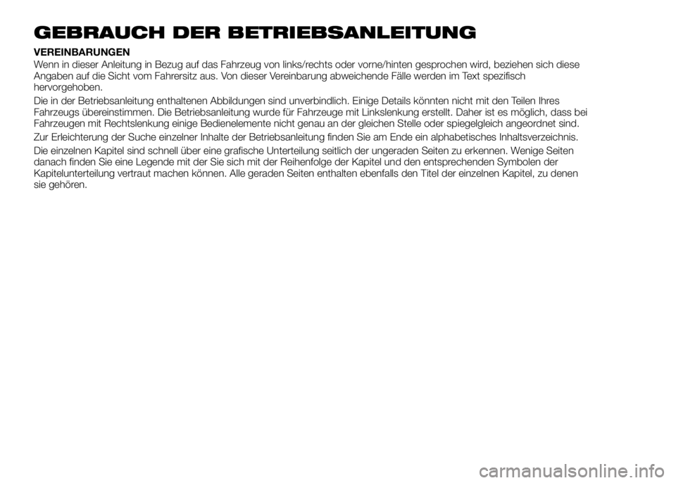 Alfa Romeo 4C 2016 Betriebsanleitung (in German) GEBRAUCH DER BETRIEBSANLEITUNG
VEREINBARUNGEN
Wenn in dieser Anleitung in Bezug auf das Fahrzeug von links/rechts oder vorne/hinten gesprochen wird, beziehen sich diese
Angaben auf die Sicht vom Fahre Alfa Romeo 4C 2016 Betriebsanleitung (in German) GEBRAUCH DER BETRIEBSANLEITUNG
VEREINBARUNGEN
Wenn in dieser Anleitung in Bezug auf das Fahrzeug von links/rechts oder vorne/hinten gesprochen wird, beziehen sich diese
Angaben auf die Sicht vom Fahre