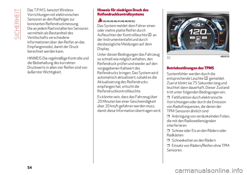 Alfa Romeo 4C 2021 Betriebsanleitung (in German) SICHERHEIT
54 Das T.P.M.S. benutzt Wireless-
Vorrichtungen mit elektronischen
Sensoren an den Radfelgen zur
konstanten Reifendruckmessung.
Die an jedem Rad installierten Sensoren
vermitteln als Best Alfa Romeo 4C 2021 Betriebsanleitung (in German) SICHERHEIT
54 Das T.P.M.S. benutzt Wireless-
Vorrichtungen mit elektronischen
Sensoren an den Radfelgen zur
konstanten Reifendruckmessung.
Die an jedem Rad installierten Sensoren
vermitteln als Best