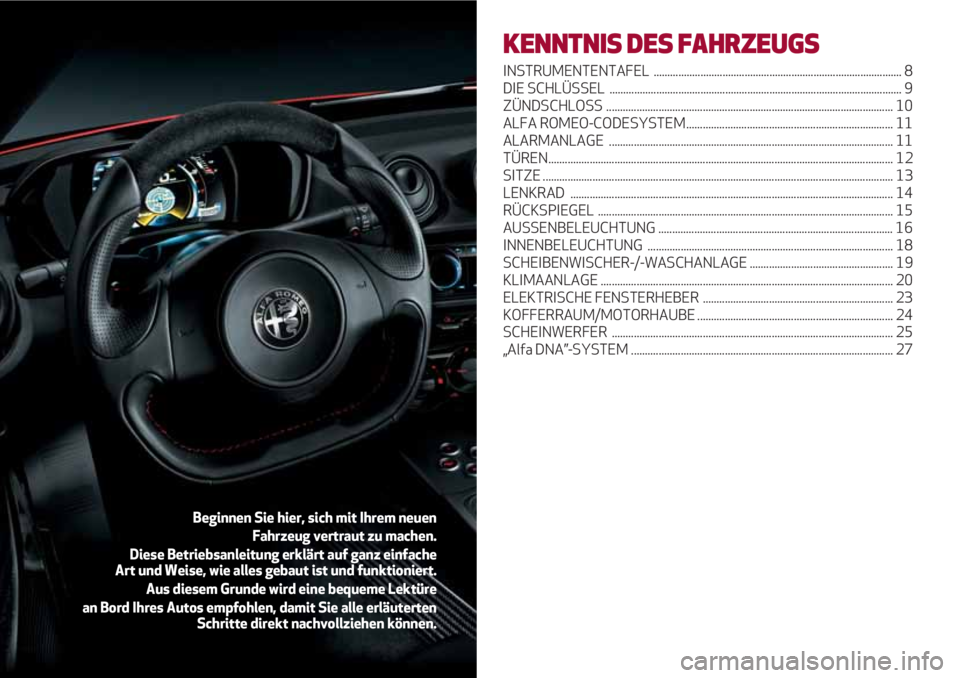 Alfa Romeo 4C 2020  Betriebsanleitung (in German) KENNTNIS DES FAHRZEUGS
INSTRUMENTENTAFEL .......................................................................................... 8
DIE SCHLÜSSEL  .................................................