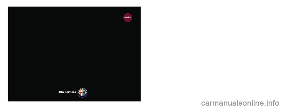 Alfa Romeo 4C 2014 Manual de Empleo y Cuidado (in Spanish) EMPLEO Y CUIDADO
Alfa Services
ESPAÑOL
COP ALFA 4C LUM ES 11/07/13 10.31 Pagina 1 Alfa Romeo 4C 2014 Manual de Empleo y Cuidado (in Spanish) EMPLEO Y CUIDADO
Alfa Services
ESPAÑOL
COP ALFA 4C LUM ES 11/07/13 10.31 Pagina 1