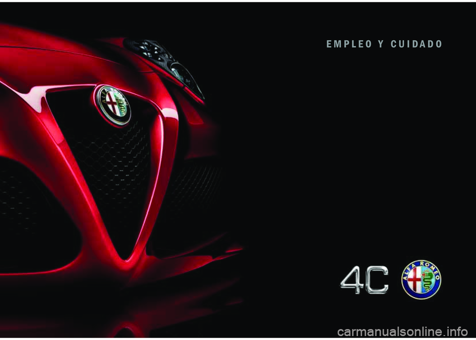 Alfa Romeo 4C 2016 Manual de Empleo y Cuidado (in Spanish) EMPLEO Y CUIDADO Alfa Romeo 4C 2016 Manual de Empleo y Cuidado (in Spanish) EMPLEO Y CUIDADO