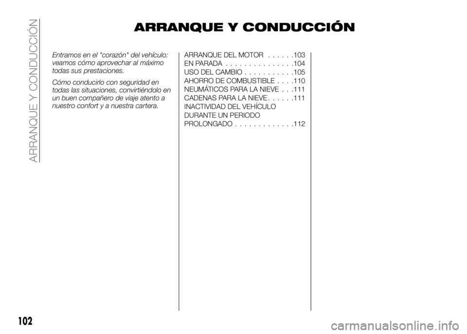 Alfa Romeo 4C 2016 Manual de Empleo y Cuidado (in Spanish) ARRANQUE Y CONDUCCIÓN
Entramos en el "corazón" del vehículo:
veamos cómo aprovechar al máximo
todas sus prestaciones.
Cómo conducirlo con seguridad en
todas las situaciones, convirtiénd Alfa Romeo 4C 2016 Manual de Empleo y Cuidado (in Spanish) ARRANQUE Y CONDUCCIÓN
Entramos en el "corazón" del vehículo:
veamos cómo aprovechar al máximo
todas sus prestaciones.
Cómo conducirlo con seguridad en
todas las situaciones, convirtiénd