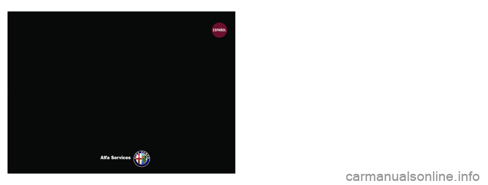 Alfa Romeo 4C 2016 Manual de Empleo y Cuidado (in Spanish) EMPLEO Y CUIDADO
Alfa Services
ESPAÑOL
COP ALFA 4C LUM ES 11/07/13 10.31 Pagina 1 Alfa Romeo 4C 2016 Manual de Empleo y Cuidado (in Spanish) EMPLEO Y CUIDADO
Alfa Services
ESPAÑOL
COP ALFA 4C LUM ES 11/07/13 10.31 Pagina 1