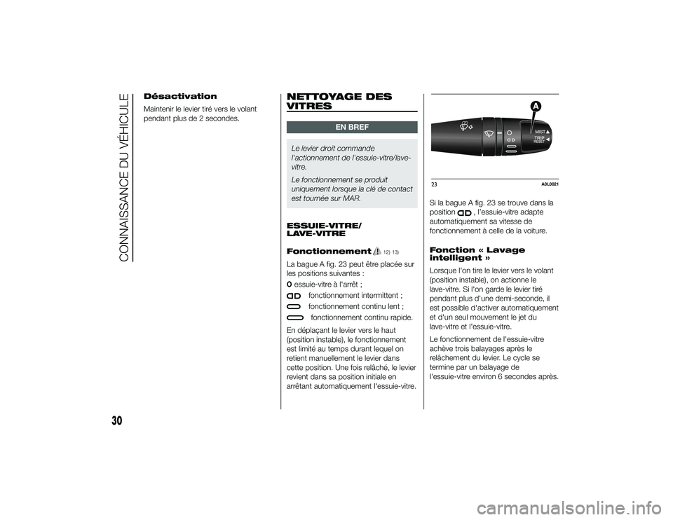 Alfa Romeo 4C 2014 Notice dentretien (in French) Désactivation
Maintenir le levier tiré vers le volant
pendant plus de 2 secondes.
NETTOYAGE DES
VITRES
EN BREF
Le levier droit commande
l'actionnement de l'essuie-vitre/lave-
vitre.
Le fonct Alfa Romeo 4C 2014 Notice dentretien (in French) Désactivation
Maintenir le levier tiré vers le volant
pendant plus de 2 secondes.
NETTOYAGE DES
VITRES
EN BREF
Le levier droit commande
l'actionnement de l'essuie-vitre/lave-
vitre.
Le fonct
