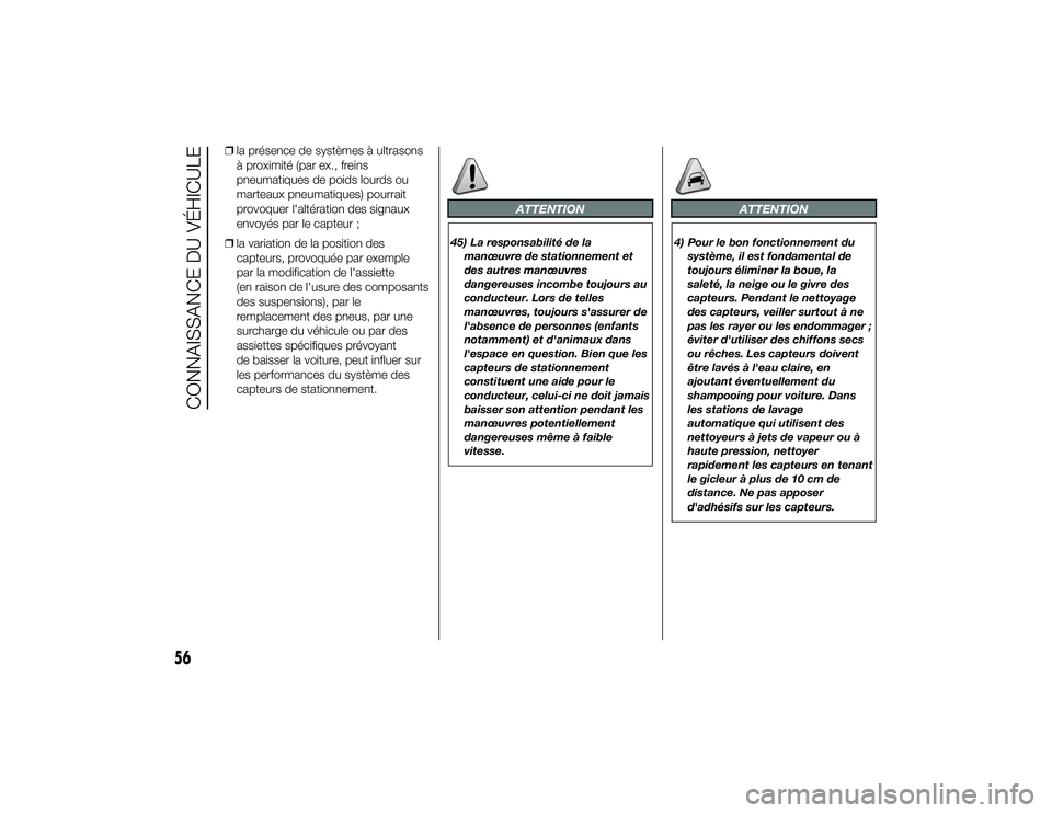 Alfa Romeo 4C 2013 Notice dentretien (in French) ❒la présence de systèmes à ultrasons
à proximité (par ex., freins
pneumatiques de poids lourds ou
marteaux pneumatiques) pourrait
provoquer l'altération des signaux
envoyés par le capteur Alfa Romeo 4C 2013 Notice dentretien (in French) ❒la présence de systèmes à ultrasons
à proximité (par ex., freins
pneumatiques de poids lourds ou
marteaux pneumatiques) pourrait
provoquer l'altération des signaux
envoyés par le capteur