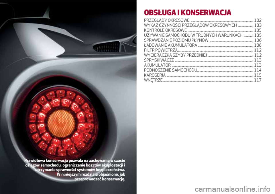 Alfa Romeo 4C 2020  Instrukcja obsługi (in Polish) OBSŁUGA I KONSERWACJA
PRZEGLĄDY OKRESOWE  ............................................................................... 102
WYKAZ CZYNNOŚCI PRZEGLĄDÓW OKRESOWYCH  ................... 103
KONTRO