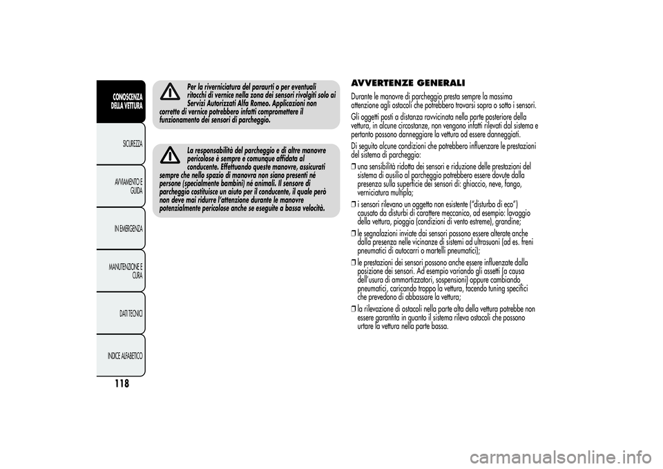 Alfa Romeo Giulietta 2013 Libretto Uso Manutenzione (in Italian) Per la riverniciatura del paraurti o per eventuali
ritocchi di vernice nella zona dei sensori rivolgiti solo ai
Servizi Autorizzati Alfa Romeo. Applicazioni non
corrette di vernice potrebbero infatti Alfa Romeo Giulietta 2013 Libretto Uso Manutenzione (in Italian) Per la riverniciatura del paraurti o per eventuali
ritocchi di vernice nella zona dei sensori rivolgiti solo ai
Servizi Autorizzati Alfa Romeo. Applicazioni non
corrette di vernice potrebbero infatti