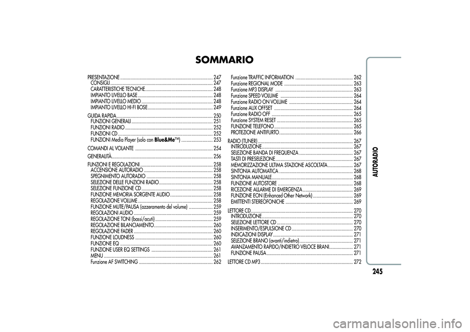 Alfa Romeo Giulietta 2013 Libretto Uso Manutenzione (in Italian) SOMMARIO
PRESENTAZIONE .......................................................................... 247
CONSIGLI .................................................................................. 247
CA Alfa Romeo Giulietta 2013 Libretto Uso Manutenzione (in Italian) SOMMARIO
PRESENTAZIONE .......................................................................... 247
CONSIGLI .................................................................................. 247
CA