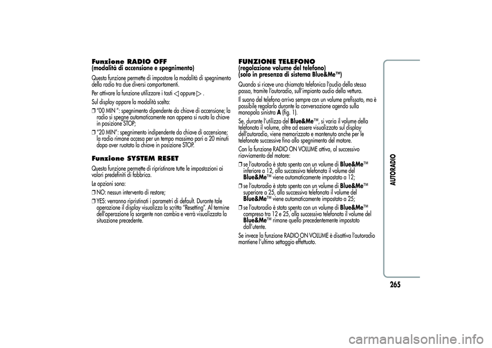 Alfa Romeo Giulietta 2013 Libretto Uso Manutenzione (in Italian) Funzione RADIO OFF(modalità di accensione e spegnimento)
Questa funzione permette di impostare la modalità di spegnimento
della radio tra due diversi comportamenti.
Per attivare la funzione utilizza Alfa Romeo Giulietta 2013 Libretto Uso Manutenzione (in Italian) Funzione RADIO OFF(modalità di accensione e spegnimento)
Questa funzione permette di impostare la modalità di spegnimento
della radio tra due diversi comportamenti.
Per attivare la funzione utilizza