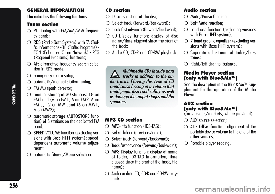 Alfa Romeo Giulietta 2012 Owner handbook (in English) GENERAL INFORMATION
The radio has the following functions:
Tuner section
❍PLL tuning with FM/AM/MW frequen-
cy bands;
❍RDS (Radio Data System) with TA (Traf-
fic Information) - TP (Traffic Progra Alfa Romeo Giulietta 2012 Owner handbook (in English) GENERAL INFORMATION
The radio has the following functions:
Tuner section
❍PLL tuning with FM/AM/MW frequen-
cy bands;
❍RDS (Radio Data System) with TA (Traf-
fic Information) - TP (Traffic Progra