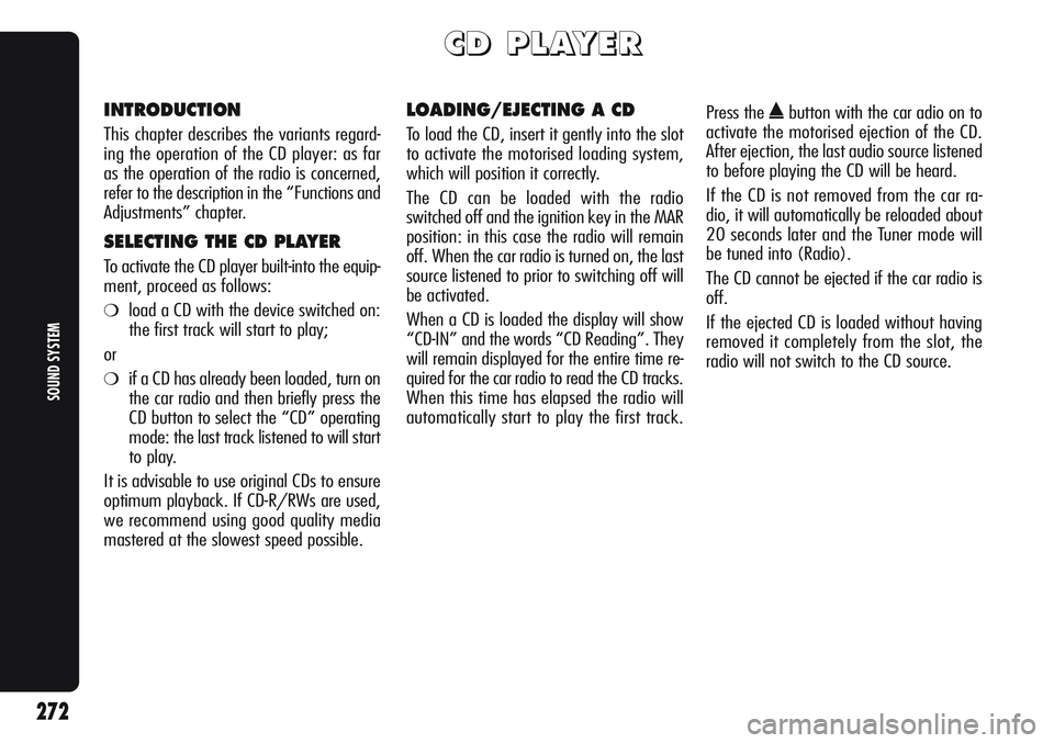 Alfa Romeo Giulietta 2011  Owner handbook (in English) C C
D D
P P
L L
A A
Y Y
E E
R R
INTRODUCTION
This chapter describes the variants regard-
ing the operation of the CD player: as far
as the operation of the radio is concerned,
refer to the description