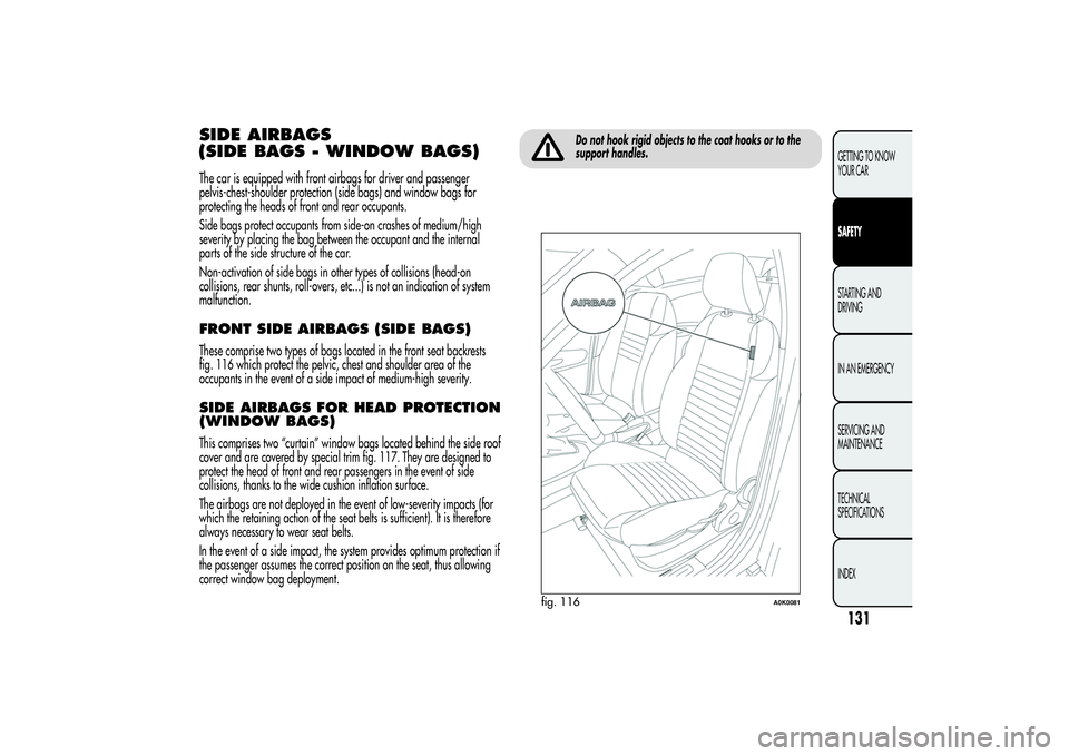Alfa Romeo Giulietta 2013 Owner handbook (in English) SIDE AIRBAGS
(SIDE BAGS - WINDOW BAGS)The car is equipped with front airbags for driver and passenger
pelvis-chest-shoulder protection (side bags) and window bags for
protecting the heads of front and Alfa Romeo Giulietta 2013 Owner handbook (in English) SIDE AIRBAGS
(SIDE BAGS - WINDOW BAGS)The car is equipped with front airbags for driver and passenger
pelvis-chest-shoulder protection (side bags) and window bags for
protecting the heads of front and