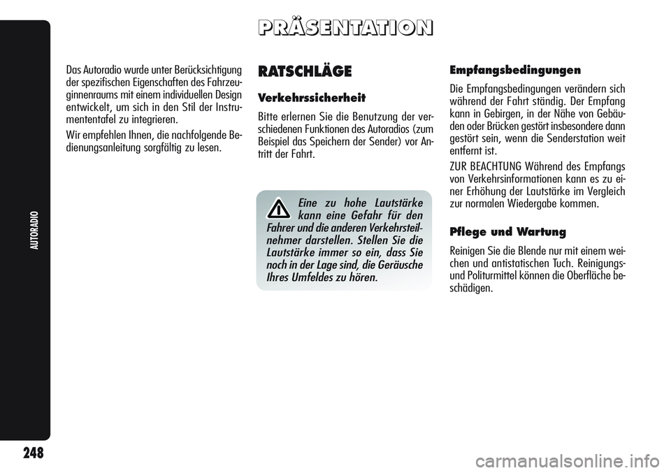 Alfa Romeo Giulietta 2012 Betriebsanleitung (in German) P P
R R
Ä Ä
S S
E E
N N
T T
A A
T T
I I
O O
N N
RATSCHLÄGE
Verkehrssicherheit
Bitte erlernen Sie die Benutzung der ver-
schiedenen Funktionen des Autoradios (zum
Beispiel das Speichern der Sender) Alfa Romeo Giulietta 2012 Betriebsanleitung (in German) P P
R R
Ä Ä
S S
E E
N N
T T
A A
T T
I I
O O
N N
RATSCHLÄGE
Verkehrssicherheit
Bitte erlernen Sie die Benutzung der ver-
schiedenen Funktionen des Autoradios (zum
Beispiel das Speichern der Sender)