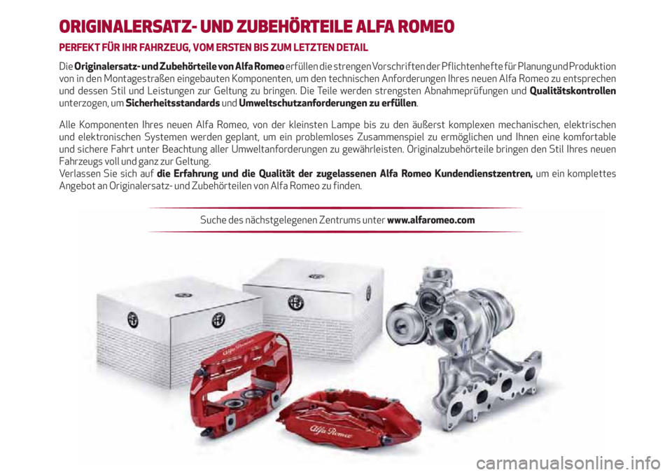 Alfa Romeo Giulietta 2021  Betriebsanleitung (in German) ORIGINALERSATZ- UND ZUBEHÖRTEILE ALFA ROMEO
PERFEKT FÜR IHR FAHRZEUG, VOM ERSTEN BIS ZUM LETZTEN DETAIL
Die Originalersatz- und Zubehörteile von Alfa Romeo erfüllen die strengen Vorschriften der P