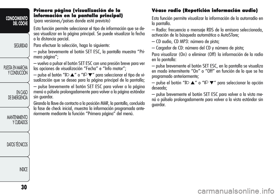 Alfa Romeo Giulietta 2011 Manual de Empleo y Cuidado (in Spanish) 30
CONOCIMIENTO
DEL COCHE
SEGURIDAD
PUESTA EN MARCHA
Y CONDUCCIÓN
EN CASO
DE EMERGENCIA
MANTENIMIENTO
Y CUIDADOS
DATOS TÉCNICOS
INDICE
Primera página (visualización de la
información en la panta Alfa Romeo Giulietta 2011 Manual de Empleo y Cuidado (in Spanish) 30
CONOCIMIENTO
DEL COCHE
SEGURIDAD
PUESTA EN MARCHA
Y CONDUCCIÓN
EN CASO
DE EMERGENCIA
MANTENIMIENTO
Y CUIDADOS
DATOS TÉCNICOS
INDICE
Primera página (visualización de la
información en la panta