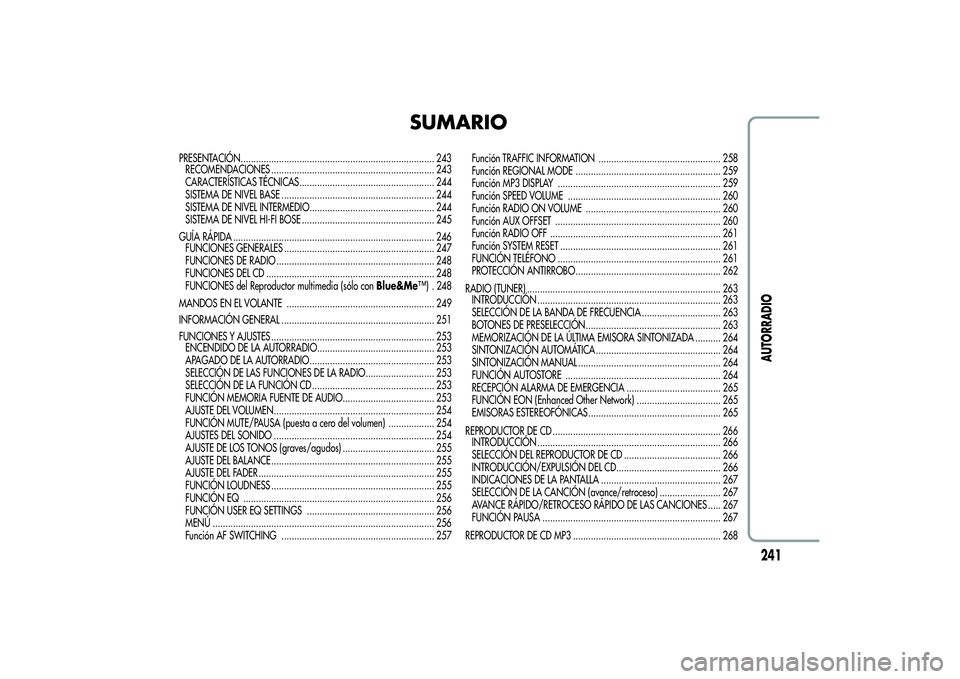 Alfa Romeo Giulietta 2013 Manual de Empleo y Cuidado (in Spanish) SUMARIO
PRESENTACIÓN............................................................................ 243
RECOMENDACIONES ................................................................ 243
CARACTERÍSTI Alfa Romeo Giulietta 2013 Manual de Empleo y Cuidado (in Spanish) SUMARIO
PRESENTACIÓN............................................................................ 243
RECOMENDACIONES ................................................................ 243
CARACTERÍSTI
