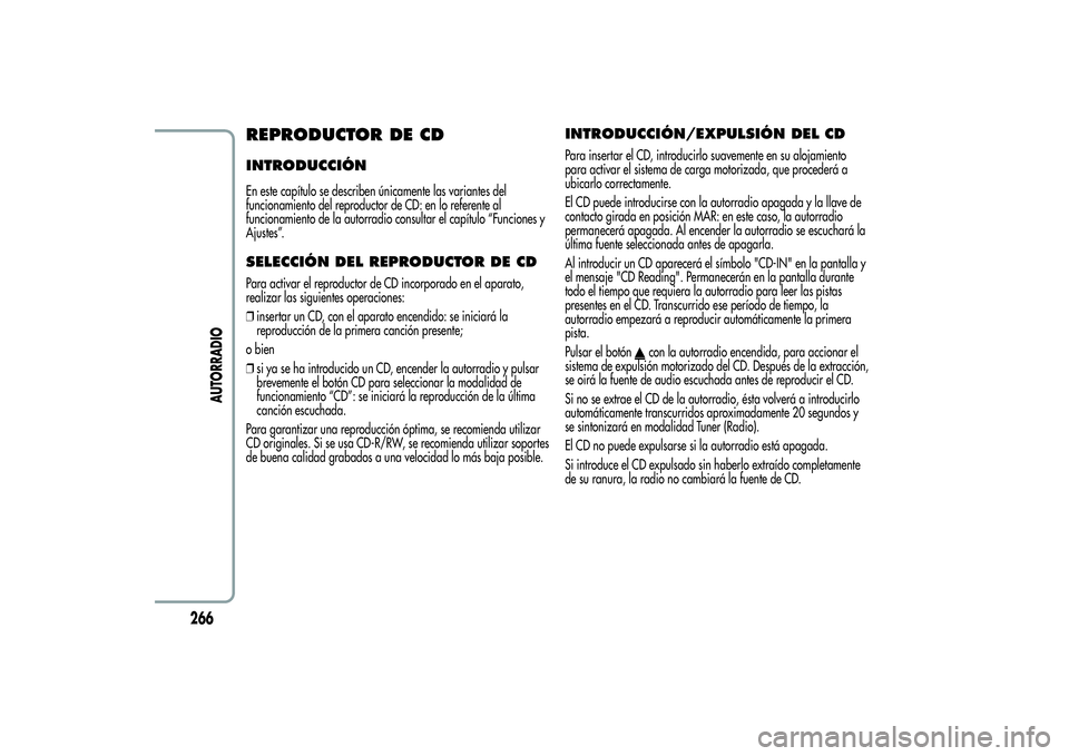 Alfa Romeo Giulietta 2013  Manual de Empleo y Cuidado (in Spanish) REPRODUCTOR DE CDINTRODUCCIÓNEn este capítulo se describen únicamente las variantes del
funcionamiento del reproductor de CD: en lo referente al
funcionamiento de la autorradio consultar el capítu