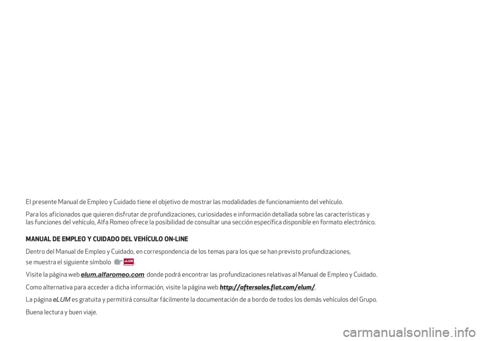 Alfa Romeo Giulietta 2021 Manual de Empleo y Cuidado (in Spanish) El presente Manual de Empleo y Cuidado tiene el objetivo de mostrar las modalidades de funcionamiento del vehículo.
Para los aficionados que quieren disfrutar de profundizaciones, curiosidades e info Alfa Romeo Giulietta 2021 Manual de Empleo y Cuidado (in Spanish) El presente Manual de Empleo y Cuidado tiene el objetivo de mostrar las modalidades de funcionamiento del vehículo.
Para los aficionados que quieren disfrutar de profundizaciones, curiosidades e info