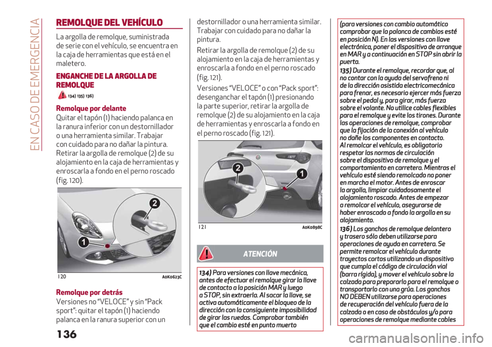 Alfa Romeo Giulietta 2021  Manual de Empleo y Cuidado (in Spanish)  EN F4=M WE E>E5BENF]4
���

&".(!4%" -"! 1"23#%!(
!( (.-*$$( /" .")*$01"? +1)%3%+’.(/(
/" +".%" &*3 "$ 9"2<&1$*
?+" "3&1"3’.( "3
$
