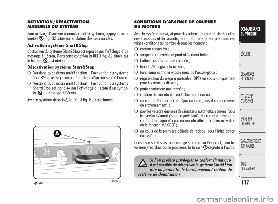 Alfa Romeo Giulietta 2010 Notice dentretien (in French) 117
CONNAISSANCE
DU VÉHICULE
SÉCURITÉ
DÉMARRAGE
ET CONDUITE
SITUATIONS
D’URGENCE
ENTRETIEN
DU VÉHICULE
CARACTÉRISTIQUES
TECHNIQUES
TABLE
DES MATIÈRES
ACTIVATION/DÉSACTIVATION
MANUELLE DU SYS Alfa Romeo Giulietta 2010 Notice dentretien (in French) 117
CONNAISSANCE
DU VÉHICULE
SÉCURITÉ
DÉMARRAGE
ET CONDUITE
SITUATIONS
D’URGENCE
ENTRETIEN
DU VÉHICULE
CARACTÉRISTIQUES
TECHNIQUES
TABLE
DES MATIÈRES
ACTIVATION/DÉSACTIVATION
MANUELLE DU SYS