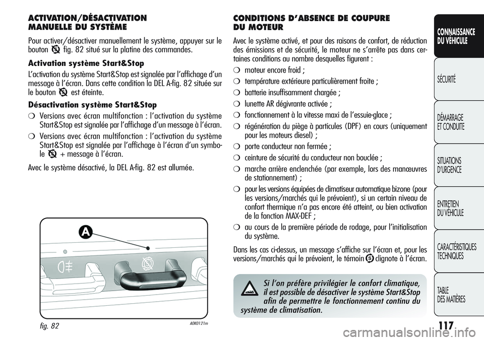 Alfa Romeo Giulietta 2012 Notice dentretien (in French) 117
CONNAISSANCE
DU VÉHICULE
SÉCURITÉ
DÉMARRAGE
ET CONDUITE
SITUATIONS
D’URGENCE
ENTRETIEN
DU VÉHICULE
CARACTÉRISTIQUES
TECHNIQUES
TABLE
DES MATIÈRES
ACTIVATION/DÉSACTIVATION
MANUELLE DU S Alfa Romeo Giulietta 2012 Notice dentretien (in French) 117
CONNAISSANCE
DU VÉHICULE
SÉCURITÉ
DÉMARRAGE
ET CONDUITE
SITUATIONS
D’URGENCE
ENTRETIEN
DU VÉHICULE
CARACTÉRISTIQUES
TECHNIQUES
TABLE
DES MATIÈRES
ACTIVATION/DÉSACTIVATION
MANUELLE DU S