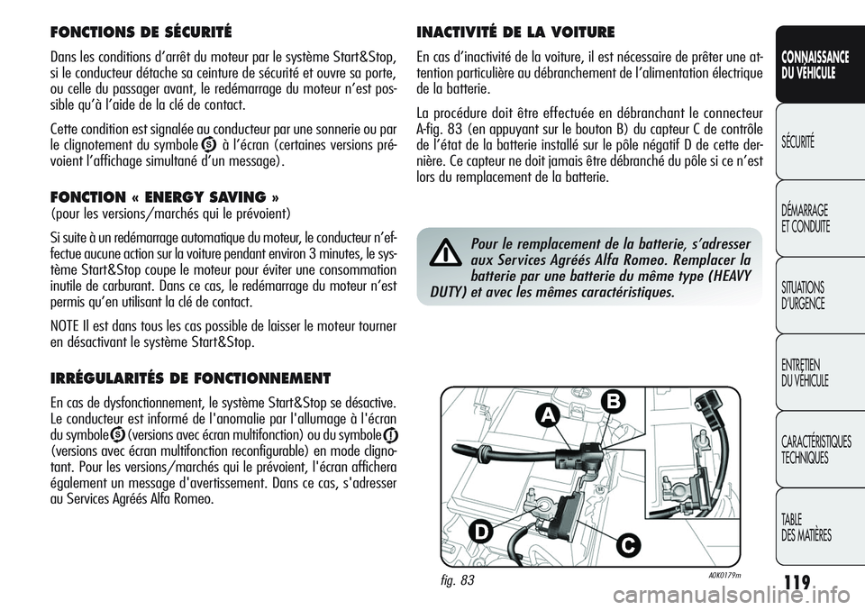 Alfa Romeo Giulietta 2012 Notice dentretien (in French) 119
CONNAISSANCE
DU VÉHICULE
SÉCURITÉ
DÉMARRAGE
ET CONDUITE
SITUATIONS
D’URGENCE
ENTRETIEN
DU VÉHICULE
CARACTÉRISTIQUES
TECHNIQUES
TABLE
DES MATIÈRES
FONCTIONS DE SÉCURITÉ
Dans les conditi Alfa Romeo Giulietta 2012 Notice dentretien (in French) 119
CONNAISSANCE
DU VÉHICULE
SÉCURITÉ
DÉMARRAGE
ET CONDUITE
SITUATIONS
D’URGENCE
ENTRETIEN
DU VÉHICULE
CARACTÉRISTIQUES
TECHNIQUES
TABLE
DES MATIÈRES
FONCTIONS DE SÉCURITÉ
Dans les conditi