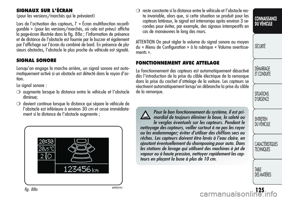 Alfa Romeo Giulietta 2012 Notice dentretien (in French) 125
CONNAISSANCE
DU VÉHICULE
SÉCURITÉ
DÉMARRAGE
ET CONDUITE
SITUATIONS
D’URGENCE
ENTRETIEN
DU VÉHICULE
CARACTÉRISTIQUES
TECHNIQUES
TABLE
DES MATIÈRES
SIGNAUX SUR L'ÉCRAN
(pour les vers Alfa Romeo Giulietta 2012 Notice dentretien (in French) 125
CONNAISSANCE
DU VÉHICULE
SÉCURITÉ
DÉMARRAGE
ET CONDUITE
SITUATIONS
D’URGENCE
ENTRETIEN
DU VÉHICULE
CARACTÉRISTIQUES
TECHNIQUES
TABLE
DES MATIÈRES
SIGNAUX SUR L'ÉCRAN
(pour les vers