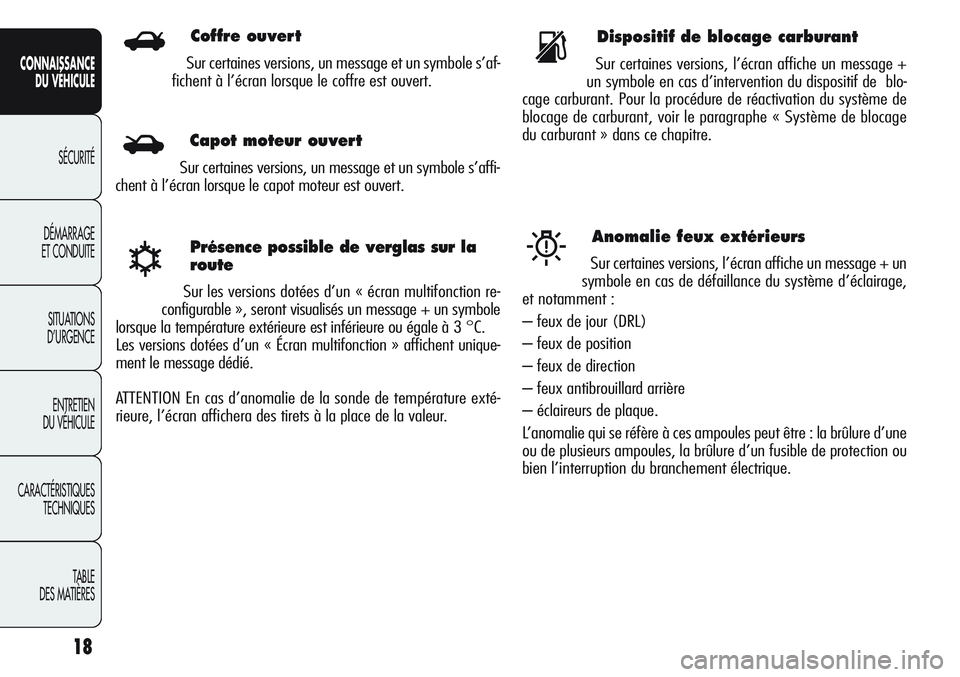 Alfa Romeo Giulietta 2012 Notice dentretien (in French) 18
CONNAISSANCE
DU VÉHICULE
SÉCURITÉ
DÉMARRAGE
ET CONDUITE
SITUATIONS
D’URGENCE
ENTRETIEN
DU VÉHICULE
CARACTÉRISTIQUES
TECHNIQUES
TABLE
DES MATIÈRES
Présence possible de verglas sur la
rout Alfa Romeo Giulietta 2012 Notice dentretien (in French) 18
CONNAISSANCE
DU VÉHICULE
SÉCURITÉ
DÉMARRAGE
ET CONDUITE
SITUATIONS
D’URGENCE
ENTRETIEN
DU VÉHICULE
CARACTÉRISTIQUES
TECHNIQUES
TABLE
DES MATIÈRES
Présence possible de verglas sur la
rout
