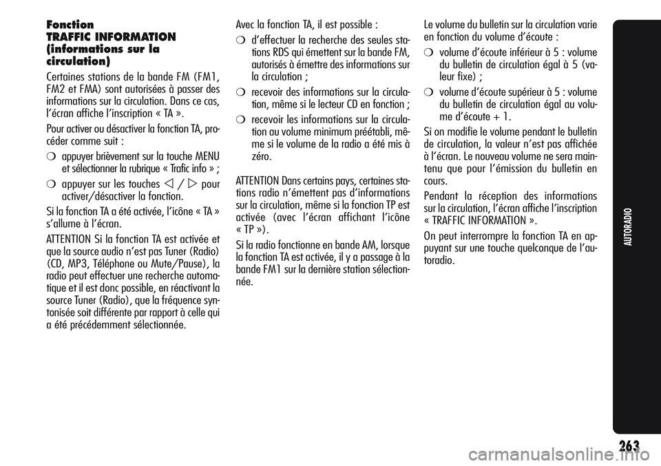 Alfa Romeo Giulietta 2012  Notice dentretien (in French) Fonction
TRAFFIC INFORMATION
(informations sur la
circulation)
Certaines stations de la bande FM (FM1,
FM2 et FMA) sont autorisées à passer des
informations sur la circulation. Dans ce cas,
l’écr