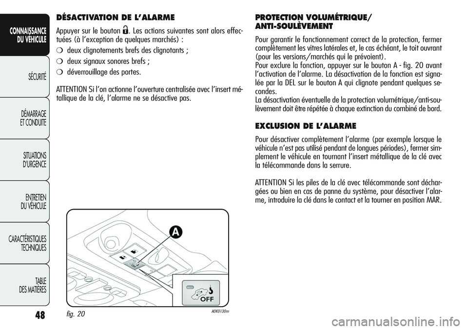 Alfa Romeo Giulietta 2012 Notice dentretien (in French) 48
CONNAISSANCE
DU VÉHICULE
SÉCURITÉ
DÉMARRAGE
ET CONDUITE
SITUATIONS
D’URGENCE
ENTRETIEN
DU VÉHICULE
CARACTÉRISTIQUES
TECHNIQUES
TABLE
DES MATIÈRES
DÉSACTIVATION DE L’ALARME
Appuyer sur Alfa Romeo Giulietta 2012 Notice dentretien (in French) 48
CONNAISSANCE
DU VÉHICULE
SÉCURITÉ
DÉMARRAGE
ET CONDUITE
SITUATIONS
D’URGENCE
ENTRETIEN
DU VÉHICULE
CARACTÉRISTIQUES
TECHNIQUES
TABLE
DES MATIÈRES
DÉSACTIVATION DE L’ALARME
Appuyer sur