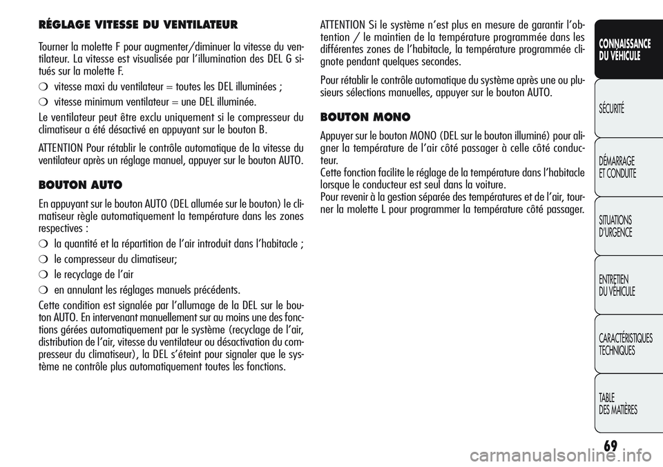 Alfa Romeo Giulietta 2012 Notice dentretien (in French) 69
CONNAISSANCE
DU VÉHICULE
SÉCURITÉ
DÉMARRAGE
ET CONDUITE
SITUATIONS
D’URGENCE
ENTRETIEN
DU VÉHICULE
CARACTÉRISTIQUES
TECHNIQUES
TABLE
DES MATIÈRES
ATTENTION Si le système n’est plus en Alfa Romeo Giulietta 2012 Notice dentretien (in French) 69
CONNAISSANCE
DU VÉHICULE
SÉCURITÉ
DÉMARRAGE
ET CONDUITE
SITUATIONS
D’URGENCE
ENTRETIEN
DU VÉHICULE
CARACTÉRISTIQUES
TECHNIQUES
TABLE
DES MATIÈRES
ATTENTION Si le système n’est plus en