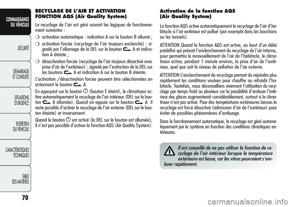 Alfa Romeo Giulietta 2012 Notice dentretien (in French) 70
CONNAISSANCE
DU VÉHICULE
SÉCURITÉ
DÉMARRAGE
ET CONDUITE
SITUATIONS
D’URGENCE
ENTRETIEN
DU VÉHICULE
CARACTÉRISTIQUES
TECHNIQUES
TABLE
DES MATIÈRES
Il est conseillé de ne pas utiliser la f Alfa Romeo Giulietta 2012 Notice dentretien (in French) 70
CONNAISSANCE
DU VÉHICULE
SÉCURITÉ
DÉMARRAGE
ET CONDUITE
SITUATIONS
D’URGENCE
ENTRETIEN
DU VÉHICULE
CARACTÉRISTIQUES
TECHNIQUES
TABLE
DES MATIÈRES
Il est conseillé de ne pas utiliser la f