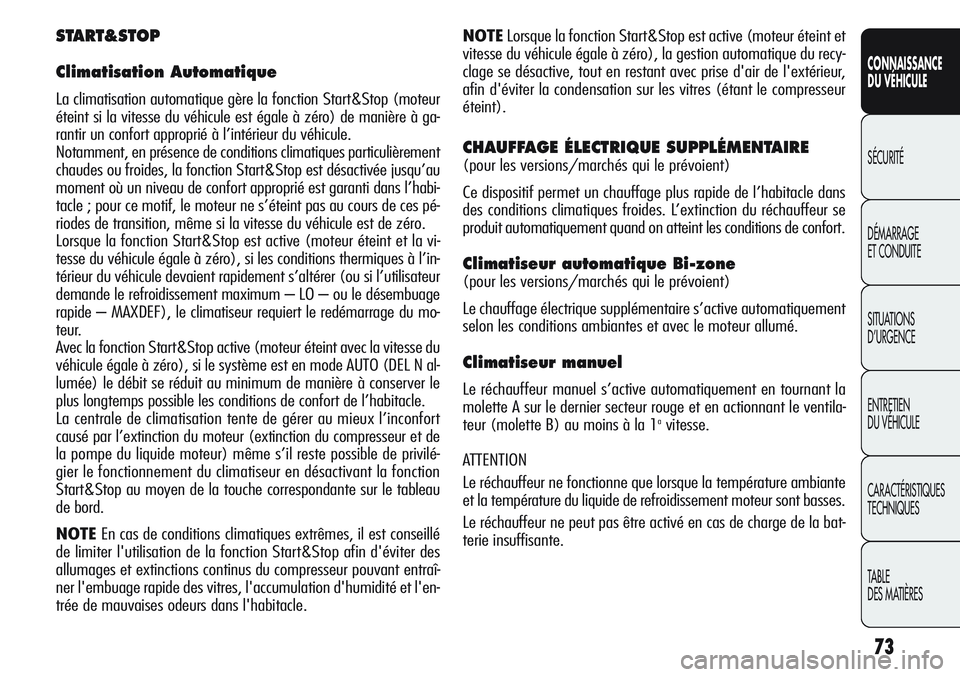 Alfa Romeo Giulietta 2012 Notice dentretien (in French) 73
CONNAISSANCE
DU VÉHICULE
SÉCURITÉ
DÉMARRAGE
ET CONDUITE
SITUATIONS
D’URGENCE
ENTRETIEN
DU VÉHICULE
CARACTÉRISTIQUES
TECHNIQUES
TABLE
DES MATIÈRES
NOTELorsque la fonction Start&Stop est ac Alfa Romeo Giulietta 2012 Notice dentretien (in French) 73
CONNAISSANCE
DU VÉHICULE
SÉCURITÉ
DÉMARRAGE
ET CONDUITE
SITUATIONS
D’URGENCE
ENTRETIEN
DU VÉHICULE
CARACTÉRISTIQUES
TECHNIQUES
TABLE
DES MATIÈRES
NOTELorsque la fonction Start&Stop est ac