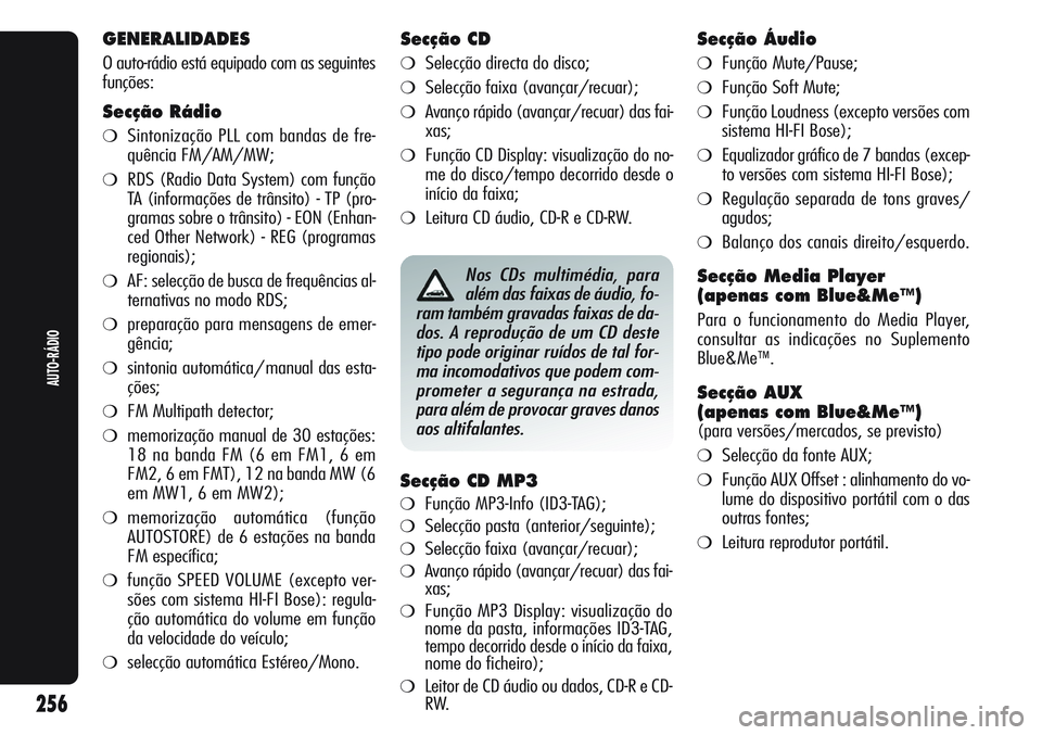 Alfa Romeo Giulietta 2012  Manual de Uso e Manutenção (in Portuguese) GENERALIDADES
O auto-rádio está equipado com as seguintes
funções:
Secção Rádio
❍Sintonização PLL com bandas de fre-
quência FM/AM/MW;
❍RDS (Radio Data System) com função
TA (informaç