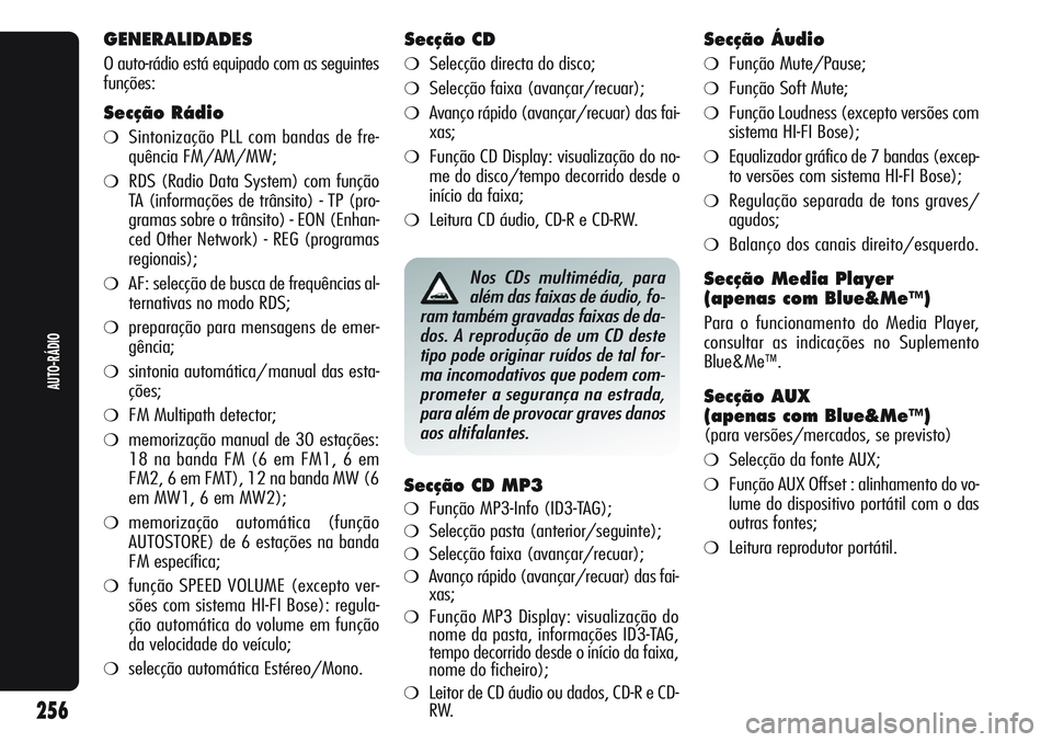 Alfa Romeo Giulietta 2011  Manual de Uso e Manutenção (in Portuguese) GENERALIDADES
O auto-rádio está equipado com as seguintes
funções:
Secção Rádio
❍Sintonização PLL com bandas de fre-
quência FM/AM/MW;
❍RDS (Radio Data System) com função
TA (informaç
