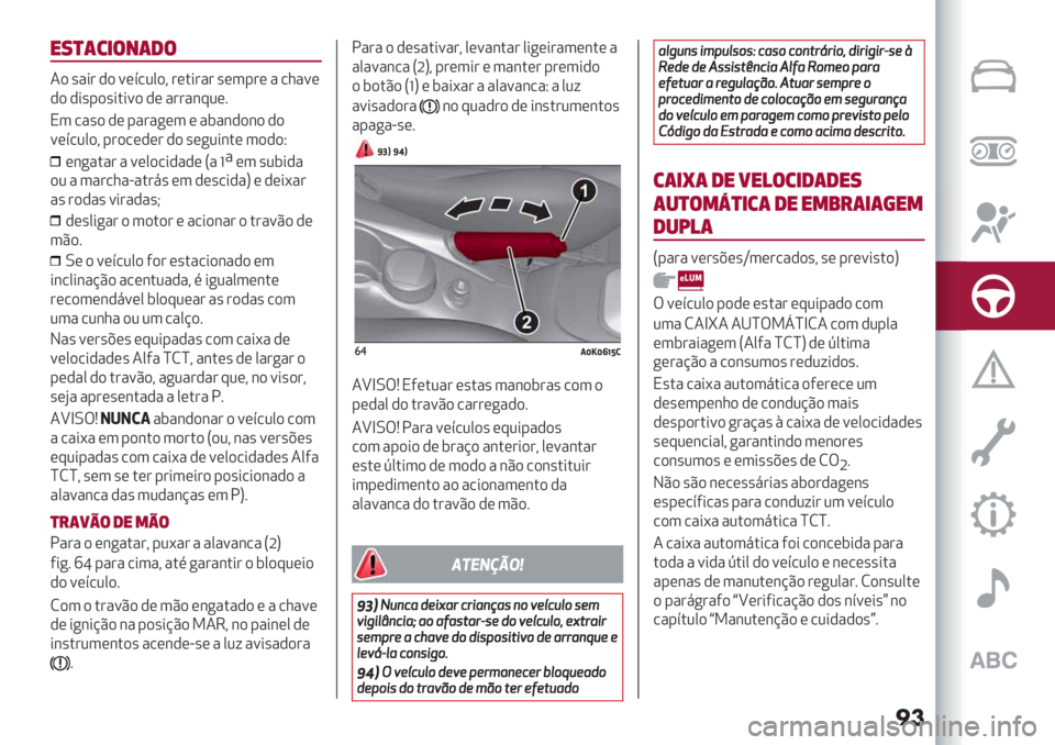 Alfa Romeo Giulietta 2021  Manual de Uso e Manutenção (in Portuguese) ��
"8)(3&$+(1$
4) ’"*# ,) =(>/20)? #(.*#"# ’(3-#( " /1"=(
,) ,*’-)’*.*=) ,( "##"&:2(7
N3 /"’) ,( -"#"
+(3 ( "$"&,)&) ,)
=(>/20)? -#)/(,(# ,)