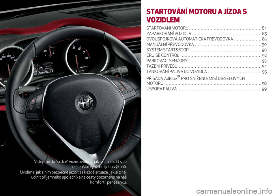 Alfa Romeo Giulietta 2021  Návod k použití a údržbě (in Czech) E340&*( -% |38-D(| +%:0R 0+5-B*(1 )#/ 3 ;B* )(:-54 3 D%
;()"(&LB* +60254B* )($% +I/%;9@
d+5-B*(1 )#/ 3 ;B* 7(:&(<;. )(:-54 :# /#2-H 3540#D(1 )#/ 35 : ;.)
0<5;54 &’B)(*;H$% 3&%"(<;B/# ;# D(34