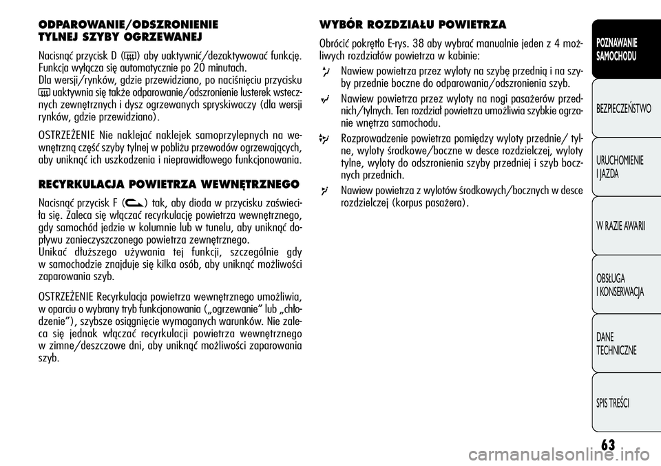 Alfa Romeo Giulietta 2012 Instrukcja obsługi (in Polish) 63
POZNAWANIE
SAMOCHODU
BEZPIECZEŃSTWO
URUCHOMIENIE
I JAZDA
W RAZIE AWARII
OBSŁUGA
I KONSERWACJA
DANE
TECHNICZNE
SPIS TREŚCI
ODPAROWANIE/ODSZRONIENIE
TYLNEJ SZYBY OGRZEWANEJ
Nacisnąć przyci Alfa Romeo Giulietta 2012 Instrukcja obsługi (in Polish) 63
POZNAWANIE
SAMOCHODU
BEZPIECZEŃSTWO
URUCHOMIENIE
I JAZDA
W RAZIE AWARII
OBSŁUGA
I KONSERWACJA
DANE
TECHNICZNE
SPIS TREŚCI
ODPAROWANIE/ODSZRONIENIE
TYLNEJ SZYBY OGRZEWANEJ
Nacisnąć przyci
