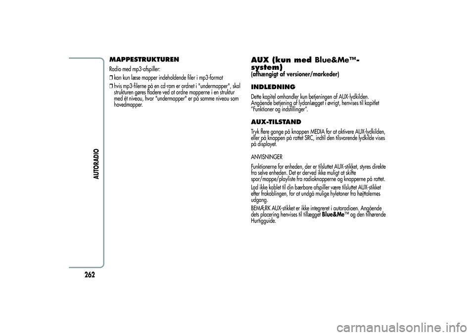Alfa Romeo Giulietta 2013  Brugs- og vedligeholdelsesvejledning (in Danish) MAPPESTRUKTURENRadio med mp3-afspiller:
❒kan kun læse mapper indeholdende filer i mp3-format
❒hvis mp3-filerne på en cd-rom er ordnet i "undermapper", skal
strukturen gøres fladere ved 