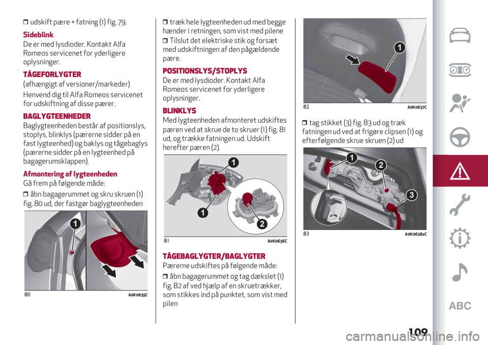 Alfa Romeo Giulietta 2021  Brugs- og vedligeholdelsesvejledning (in Danish) ���
8)%&"0+ A?(’ k 0/+$"$* T_U 0"*5 iM5
/:($J?:’%
6’ ’( 4’) ,-%)".)’(5 Q.$+/&+ 2,0/
3.4’.% %’(1"C’$’+ 0.( -)’(,"*’(’
.A,-%$"$*’(5
(9+’./-$;