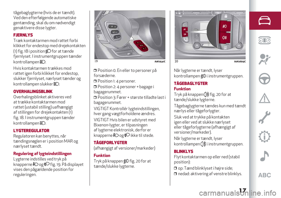 Alfa Romeo Giulietta 2021  Brugs- og vedligeholdelsesvejledning (in Danish) ��
+<*’7/*,-*+’($’ T=1"% )’ ’( +?$)+U5
!’) )’$ ’0+’(0#,*’$)’ /8+.4/+"%&’
*’$+?$)"$*; %&/, )8 .4 $#)1’$)"*+
*’$/&+"1’(’ )"%%’ ,-*+’(5
.7