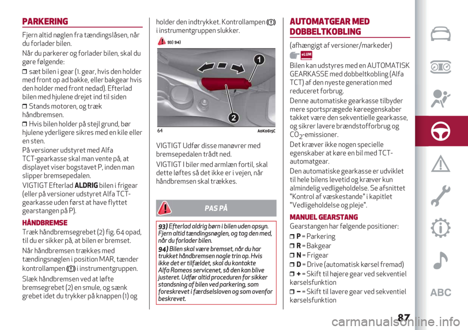Alfa Romeo Giulietta 2021  Brugs- og vedligeholdelsesvejledning (in Danish) ��
3#-"’-)*+
W9’($ /,+") $#*,’$ 0(/ +?$)"$*%,<%’$; $<(
)8 0.(,/)’( 7",’$5
I<( )8 A/(&’(’( .* 0.(,/)’( 7",’$; %&/, )8
*#(’ 0#,*’$)’F
%?+ 7",’$ "