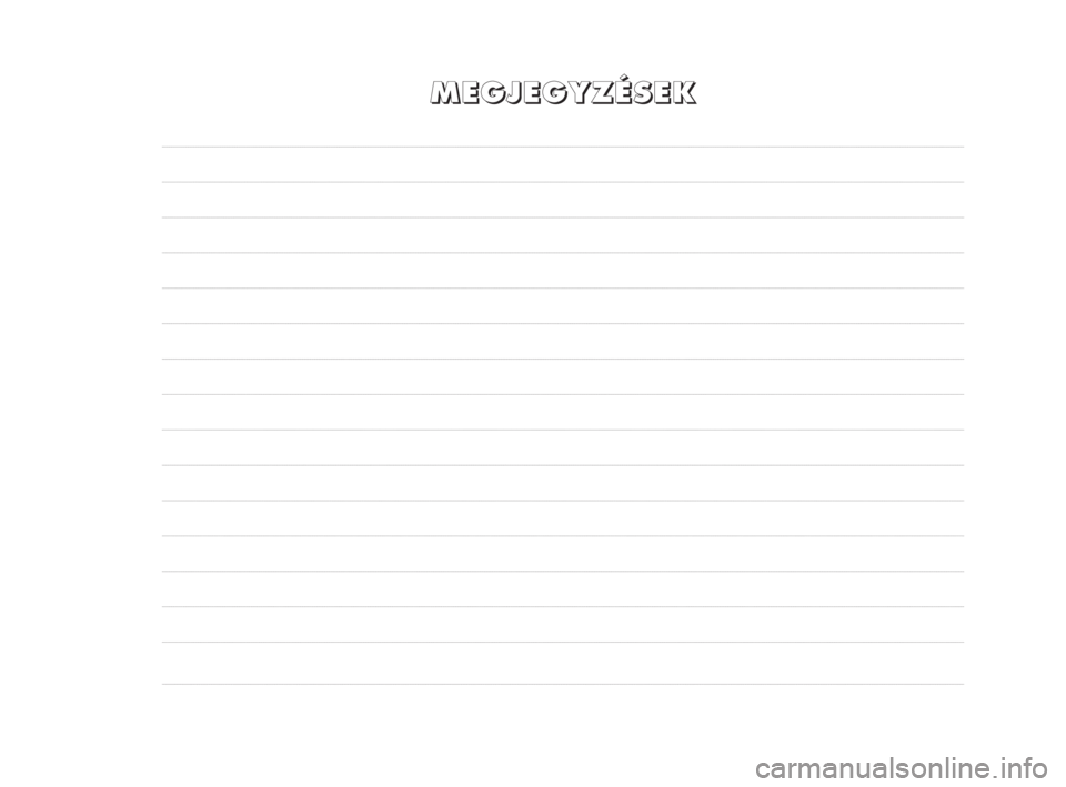 Alfa Romeo Giulietta 2010 Kezelési és karbantartási útmutató (in Hungarian) M M
E E
G G
J J
E E
G G
Y Y
Z Z
É É
S S
E E
K K
281-292 Alfa Giulietta HU 5ed 27-07-2010 10:25 Pagina 288 Alfa Romeo Giulietta 2010 Kezelési és karbantartási útmutató (in Hungarian) M M
E E
G G
J J
E E
G G
Y Y
Z Z
É É
S S
E E
K K
281-292 Alfa Giulietta HU 5ed 27-07-2010 10:25 Pagina 288
