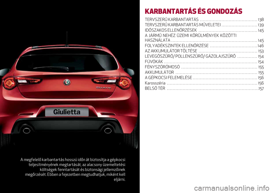 Alfa Romeo Giulietta 2021  Kezelési és karbantartási útmutató (in Hungarian) 0 5*.2*1*1H (3?D3%:3?:<# ,-##$A 9CH% <: D9$:-#@:&3 3 .67(-8#9
:*1&*#@:56%/6%*( 5*.:3?:<#<:+ 3$ 3138#-%/ ’$*5*1:*:6#9
("1:#6.*( 2*%%:3?:<#<: 6# D9$:-%#<.9 &*11*5$H9%*(
5*.H?$6#6:= >DD*% 3 2*&*$*: