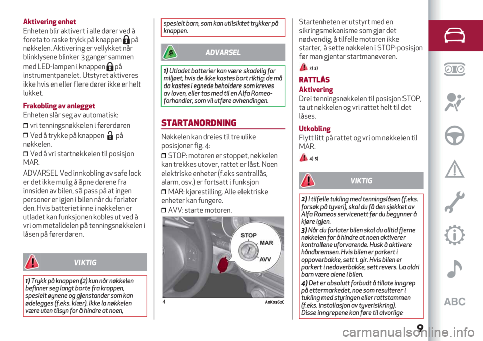 Alfa Romeo Giulietta 2021  Drift- og vedlikeholdshåndbok (in Norwegian) �
0&=:I%$:(H %(J%=
K43)&)4 6("$ %+&".)$& " %(() ,@$)$ .), 5
-*$)&% &* $%7+) &$>++ 95 +4%99)4
95
4@++)()42 /+&".)$"4# )$ .)((>++)& 45$
6("4+(>7)4) 6("4+)$ d #%4#)$ 7%11)4
1