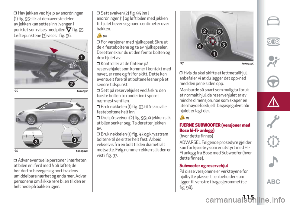 Alfa Romeo Giulietta 2021  Drift- og vedlikeholdshåndbok (in Norwegian) ���	
T). ;)++)4 .), 3;)(9 %. %4*$,4"4#)4
F‘H -"#2 IJ 7("+ %& ,)4 @.)$7&) ,)()4
%. ;)++)4 +%4 7)&&)7 "44 " .%4#)4 "
9’4+&)& 7*1 ."7)7 1), 9"()4
-"#2 IJ2
Z@-&)9