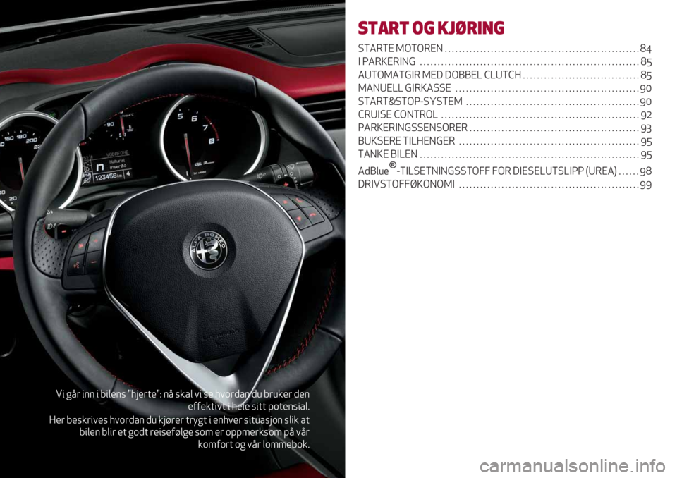 Alfa Romeo Giulietta 2021  Drift- og vedlikeholdshåndbok (in Norwegian) !" #5$ "44 " 6"()47 e3;)$&)eE 45 7+%( ." 7) 3.*$,%4 ,’ 6$’+)$ ,)4
)--)+&".& " 3)() 7"&& 9*&)47"%(2
T)$ 6)7+$".)7 3.*$,%4 ,’ +;@$)$ &$>#& " )43.)$ 7